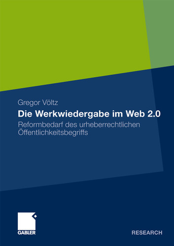 Die Werkwiedergabe im Web 2.0: Reformbedarf des urheberrechtlichen Öffentlichkeitsbegriffs book cover by Gregor Völtz