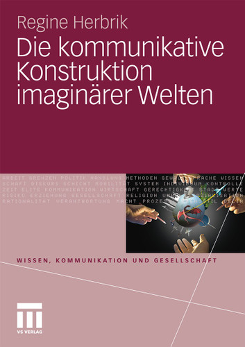 Die kommunikative Konstruktion imaginärer Welten (Wissen, Kommunikation und Gesellschaft) book cover by Regine Herbrik