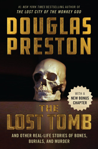 The Lost Tomb: And Other Real-Life Stories of Bones, Burials, and Murder book cover by Douglas Preston