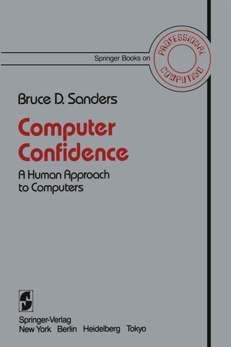 Computer Confidence: A Human Approach to Computers (Springer Books on Professional Computing) book cover by Bruce D. Sanders
