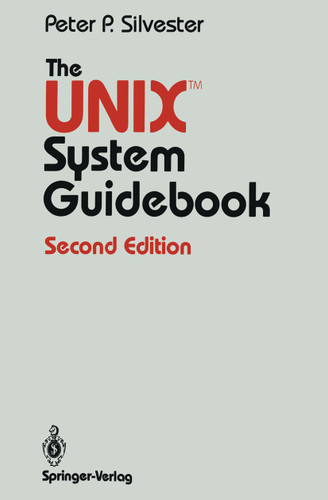 The UNIX™ System Guidebook (Springer Books on Professional Computing) book cover by Peter P. Silvester