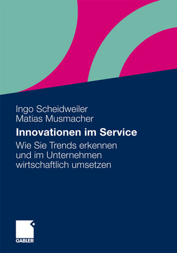 Innovationen im Service: Wie Sie Trends erkennen und im Unternehmen wirtschaftlich umsetzen book cover by Ingo Scheidweiler, Matias Musmacher
