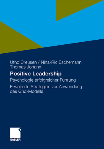 Positive Leadership: Psychologie erfolgreicher Führung Erweiterte Strategien zur Anwendung des Grid-Modells book cover by Utho Creusen, Nina-Ric Eschemann, Thomas Johann