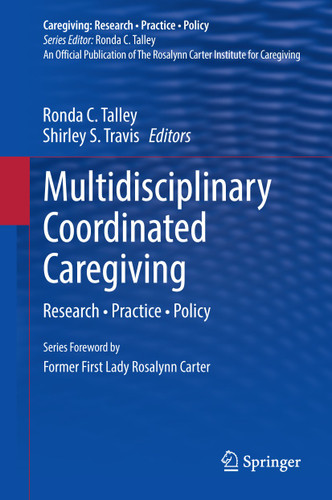 Multidisciplinary Coordinated Caregiving: Research • Practice • Policy (Caregiving: Research • Practice • Policy) book cover by 
