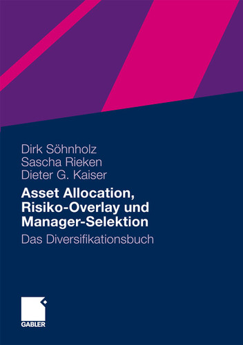 Asset Allocation, Risiko-Overlay und Manager-Selektion: Das Diversifikationsbuch book cover by Dirk Söhnholz, Sascha Rieken, Dieter G. Kaiser