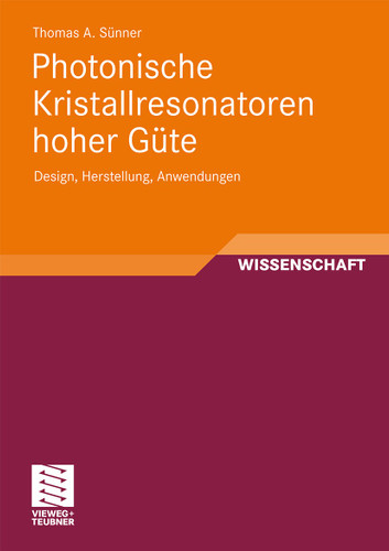 Photonische Kristallresonatoren hoher Güte: Design, Herstellung, Anwendungen book cover by Thomas Sünner