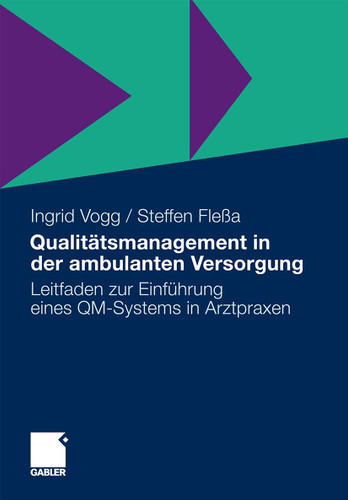 Qualitätsmanagement in der ambulanten Versorgung: Leitfaden zur Einführung eines QM-Systems in Arztpraxen book cover by Ingrid Vogg, Steffen Fleßa