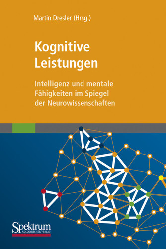 Kognitive Leistungen: Intelligenz und mentale Fähigkeiten im Spiegel der Neurowissenschaften book cover by 