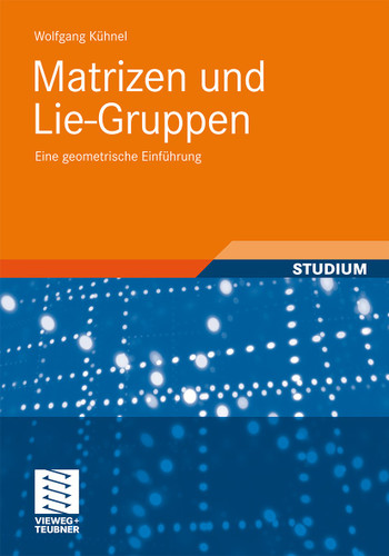 Matrizen und Lie-Gruppen: Eine geometrische Einführung book cover by Wolfgang Kühnel