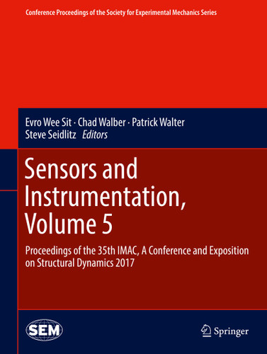 Sensors and Instrumentation, Volume 5: Proceedings of the 35th IMAC, A Conference and Exposition on Structural Dynamics 2017 (Conference Proceedings of the Society for Experimental Mechanics Series) book cover by 