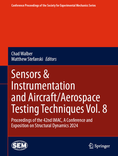 Sensors & Instrumentation and Aircraft/Aerospace Testing Techniques Vol. 8: Proceedings of the 42nd IMAC, A Conference and Exposition on Structural Dynamics 2024 book cover by 