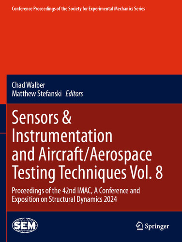 Sensors & Instrumentation and Aircraft/Aerospace Testing Techniques Vol. 8: Proceedings of the 42nd IMAC, A Conference and Exposition on Structural Dynamics 2024 book cover by 