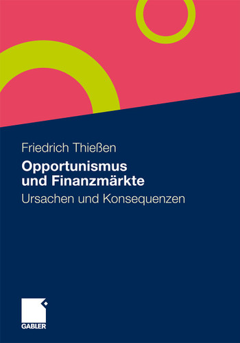 Opportunismus und Finanzmärkte: Ursachen und Konsequenzen book cover by Friedrich Thießen