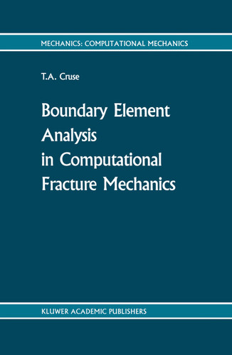 Boundary Element Analysis in Computational Fracture Mechanics (Mechanics: Computational Mechanics #1) book cover by T.A. Cruse