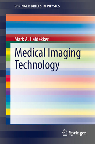 Medical Imaging Technology (SpringerBriefs in Physics) book cover by Mark A Haidekker