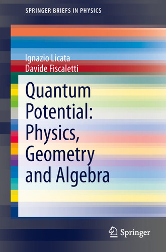 Quantum Potential: Physics, Geometry and Algebra (SpringerBriefs in Physics) book cover by Ignazio Licata, Davide Fiscaletti
