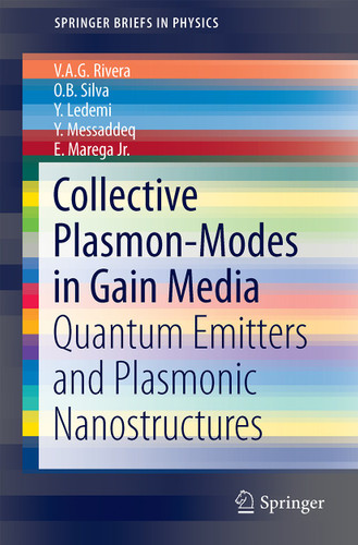 Collective Plasmon-Modes in Gain Media: Quantum Emitters and Plasmonic Nanostructures (SpringerBriefs in Physics) book cover by V.A.G. Rivera, O.B. Silva, Y. Ledemi, Y. Messaddeq, E. Marega Jr.
