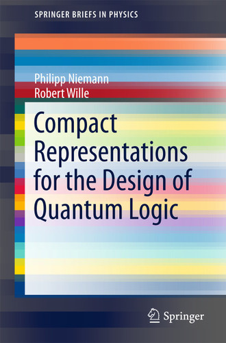 Compact Representations for the Design of Quantum Logic (SpringerBriefs in Physics) book cover by Philipp Niemann, Robert Wille