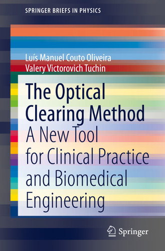 The Optical Clearing Method: A New Tool for Clinical Practice and Biomedical Engineering (SpringerBriefs in Physics) book cover by Luís Manuel Couto Oliveira, Valery Victorovich Tuchin