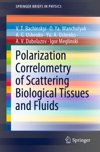 Polarization Correlometry of Scattering Biological Tissues and Fluids (SpringerBriefs in Physics) book cover by V. T. Bachinskyi, O. Ya. Wanchulyak, A. G. Ushenko, Yu. A. Ushenko, A. V. Dubolazov, Igor Meglinski