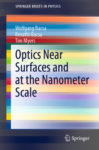 Optics Near Surfaces and at the Nanometer Scale (SpringerBriefs in Physics) book cover by Wolfgang Bacsa, Revathi Bacsa, Tim Myers