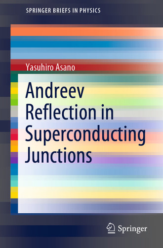 Andreev Reflection in Superconducting Junctions (SpringerBriefs in Physics) book cover by Yasuhiro Asano