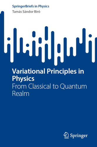 Variational Principles in Physics: From Classical to Quantum Realm (SpringerBriefs in Physics) book cover by Tamás Sándor Biró
