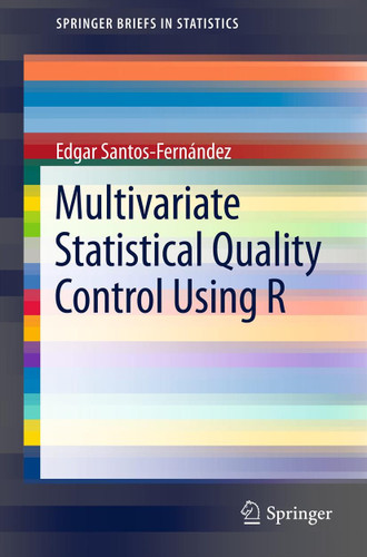 Multivariate Statistical Quality Control Using R (SpringerBriefs in Statistics #14) book cover by Edgar Santos-Fernández
