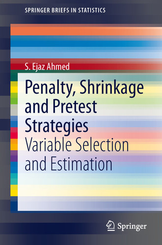 Penalty, Shrinkage and Pretest Strategies: Variable Selection and Estimation (SpringerBriefs in Statistics) book cover by S. Ejaz Ahmed