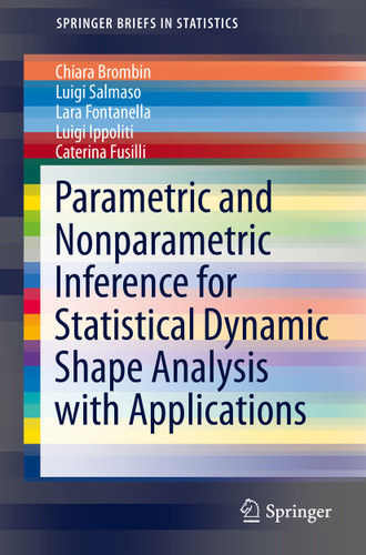 Parametric and Nonparametric Inference for Statistical Dynamic Shape Analysis with Applications (SpringerBriefs in Statistics) book cover by Chiara Brombin, Luigi Salmaso, Lara Fontanella, Luigi Ippoliti, Caterina Fusilli