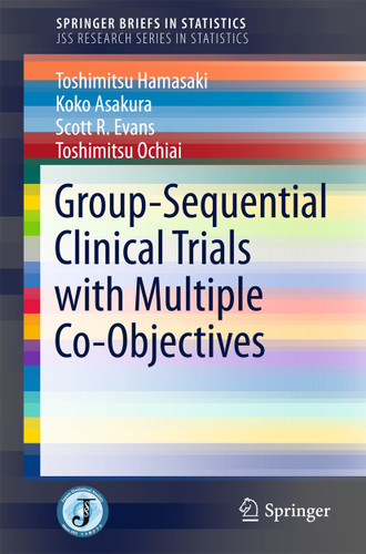 Group-Sequential Clinical Trials with Multiple Co-Objectives (SpringerBriefs in Statistics) book cover by Toshimitsu Hamasaki, Koko Asakura, Scott R. Evans, Toshimitsu Ochiai