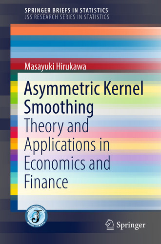 Asymmetric Kernel Smoothing: Theory and Applications in Economics and Finance (SpringerBriefs in Statistics) book cover by Masayuki Hirukawa