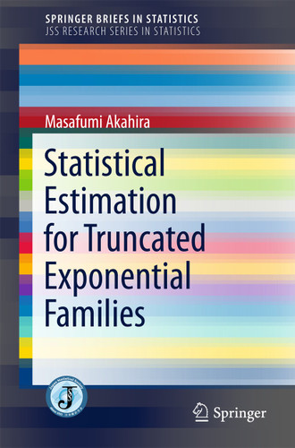 Statistical Estimation for Truncated Exponential Families (SpringerBriefs in Statistics) book cover by Masafumi Akahira