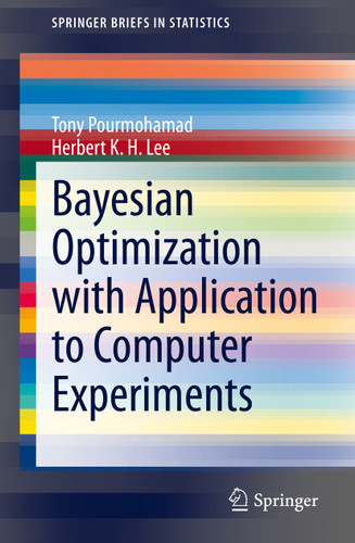 Bayesian Optimization with Application to Computer Experiments (SpringerBriefs in Statistics) book cover by Tony Pourmohamad, Herbert K. H. Lee
