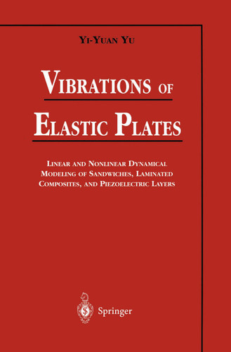 Vibrations of Elastic Plates: Linear and Nonlinear Dynamical Modeling of Sandwiches, Laminated Composites, and Piezoelectric Layers book cover by Yi-Yuan Yu