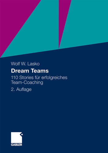 Dream Teams: 110 Stories für erfolgreiches Team-Coaching book cover by Wolf Lasko