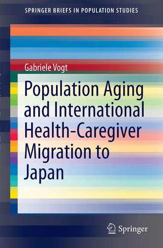 Population Aging and International Health-Caregiver Migration to Japan (SpringerBriefs in Population Studies) book cover by Gabriele Vogt