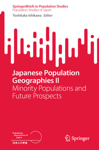 Japanese Population Geographies II: Minority Populations and Future Prospects (SpringerBriefs in Population Studies) book cover by 