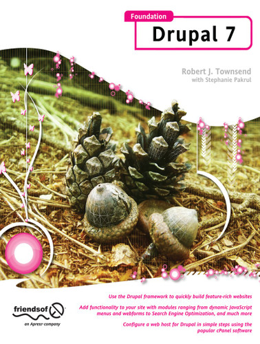 Foundation Drupal 7: Learn How to Use the Drupal Framework to Quickly Build Feature-rich Websites book cover by RJ Townsend