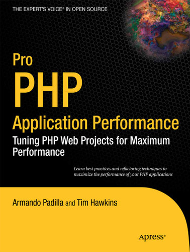 Pro PHP Application Performance: Tuning PHP Web Projects for Maximum Performance book cover by Armando Padilla, DUPTim Hawkins