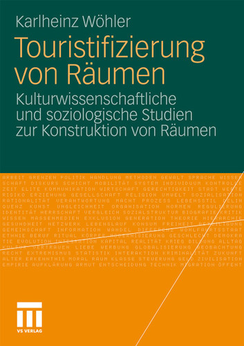 Touristifizierung von Räumen: Kulturwissenschaftliche und soziologische Studien zur Konstruktion von Räumen book cover by Karlheinz Wöhler