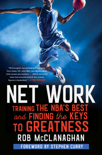 Net Work: Training the NBA's Best and Finding the Keys to Greatness book cover by Rob McClanaghan