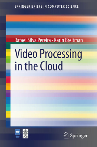 Video Processing in the Cloud (SpringerBriefs in Computer Science) book cover by Rafael Silva Pereira, Karin K. Breitman