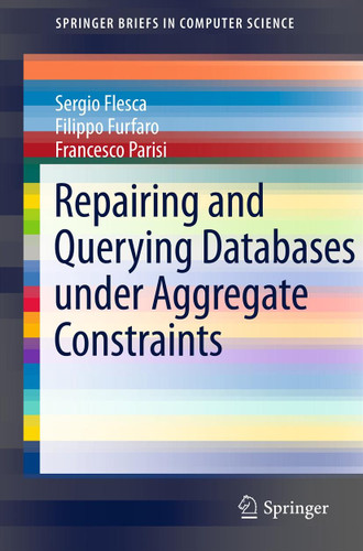 Repairing and Querying Databases under Aggregate Constraints (SpringerBriefs in Computer Science) book cover by Sergio Flesca, Filippo Furfaro, Francesco Parisi