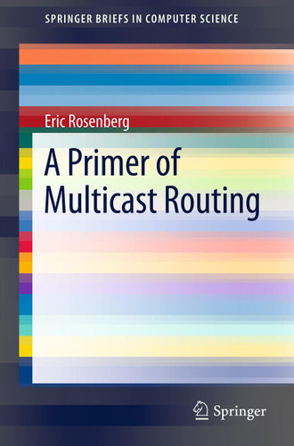 A Primer of Multicast Routing (SpringerBriefs in Computer Science) book cover by Eric Rosenberg