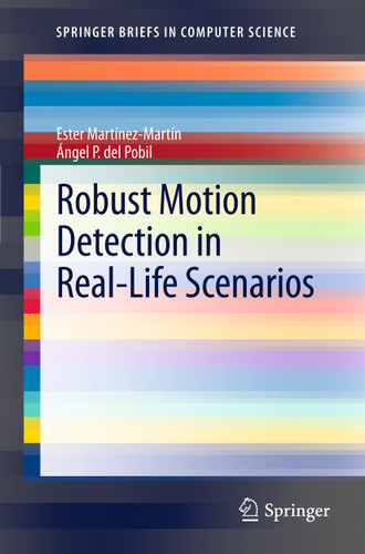 Robust Motion Detection in Real-Life Scenarios (SpringerBriefs in Computer Science) book cover by Ester Martínez-Martín, Ángel P. del Pobil