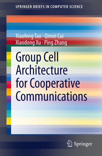 Group Cell Architecture for Cooperative Communications (SpringerBriefs in Computer Science) book cover by Xiaofeng Tao, Qimei Cui, Xiaodong Xu, Ping Zhang
