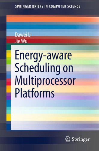 Energy-aware Scheduling on Multiprocessor Platforms (SpringerBriefs in Computer Science) book cover by Dawei Li, Jie Wu
