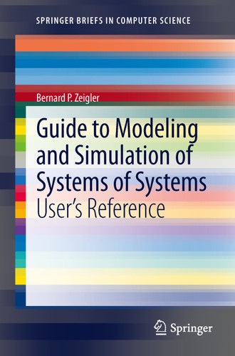 Guide to Modeling and Simulation of Systems of Systems: User’s Reference (SpringerBriefs in Computer Science) book cover by Bernard Zeigler
