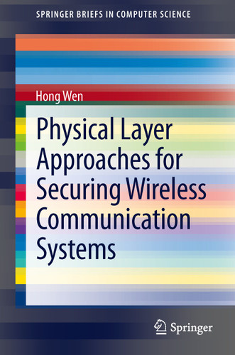 Physical Layer Approaches for Securing Wireless Communication Systems (SpringerBriefs in Computer Science) book cover by Hong Wen